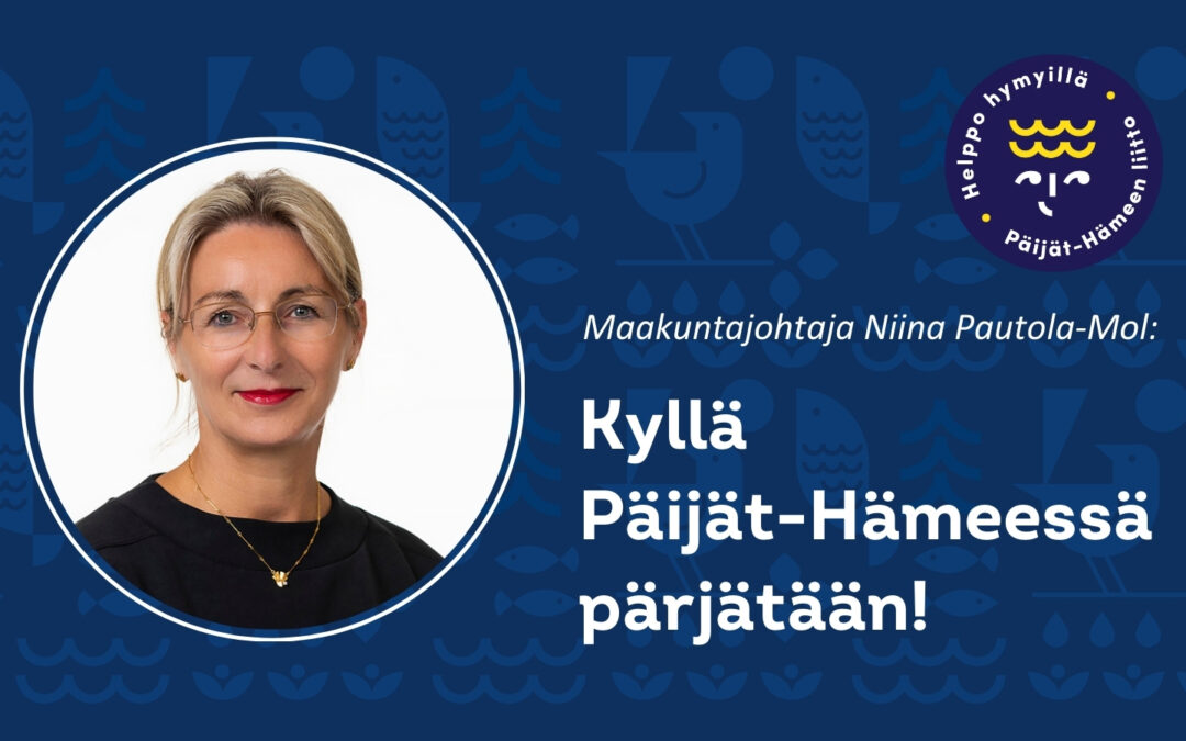 Maakuntajohtaja Niina Pautola-Mol: Kyllä Päijät-Hämeessä pärjätään!